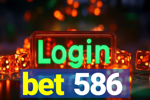 bet 586